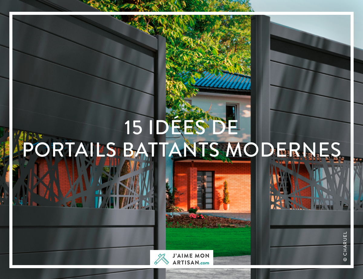 15 idées de portails battants modernes - A lire sur le blog JaimeMonArtisan.com