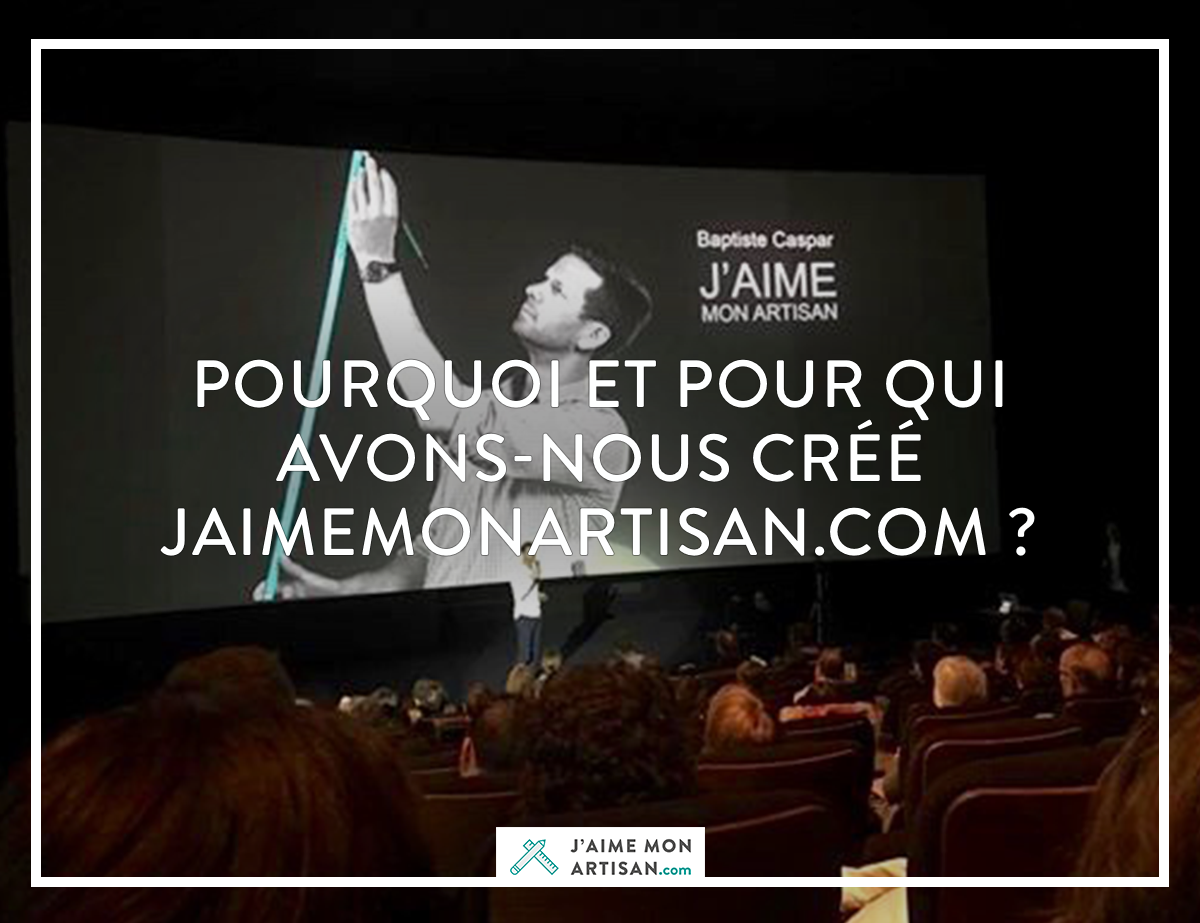 Startup JaimeMonArtisan.com #3 : pourquoi et pour qui avons-nous créé JaimeMonArtisan.com ?