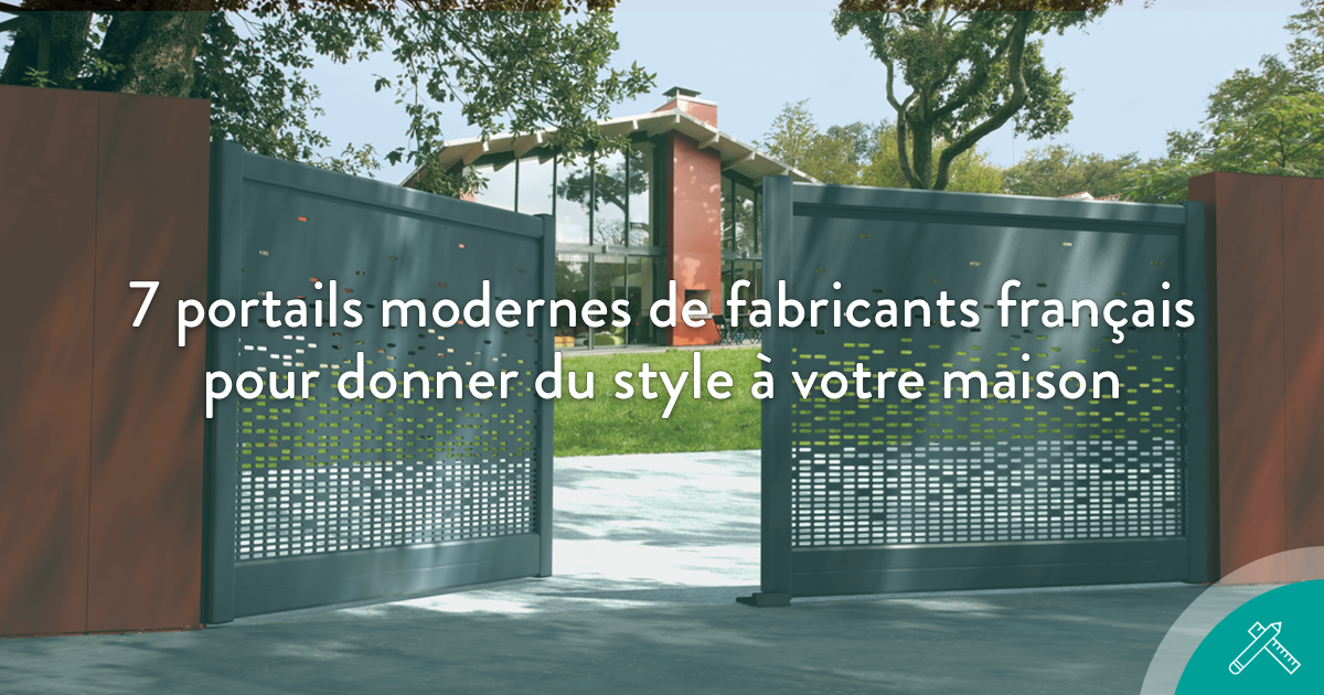 7 portails modernes de fabricants français pour donner du style à votre maison
